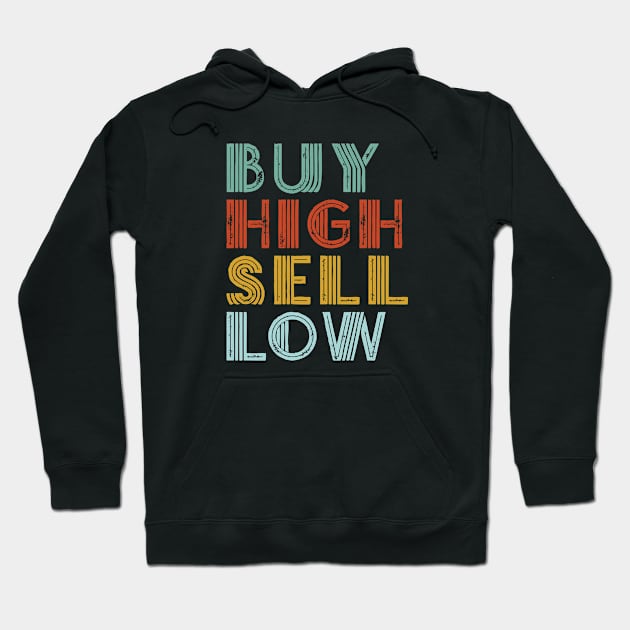 Buy High Sell Low Gift for Day Trader Stockbroker Investor Hoodie by Slow Creative